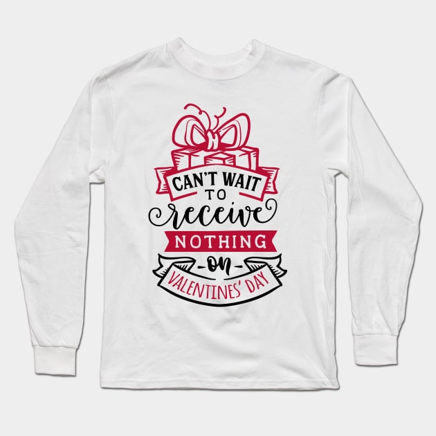 Can't wait to receive nothing on Valentine's Day. Long Sleeve T-Shirt by BusyMonkeyDesign